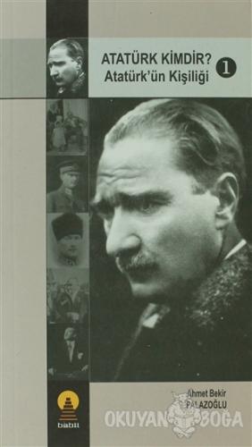 Atatürk Kimdir? Atatürk'ün Kişiliği 1 - Ahmet Bekir Palazoğlu - Ebabil