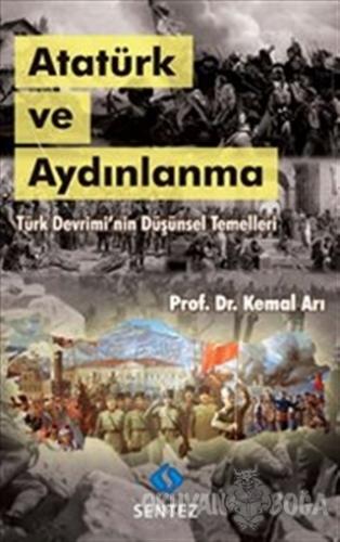 Atatürk ve Aydınlanma - Kemal Arı - Sentez Yayınları