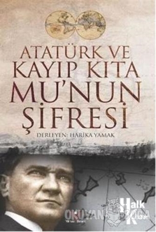 Atatürk ve Kayıp Kıta Mu'nun Şifresi - Harika Yamak - Halk Kitabevi