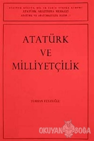 Atatürk ve Milliyetçilik - Turhan Feyizoğlu - Atatürk Araştırma Merkez