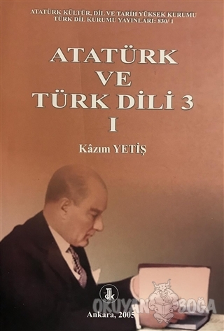 Atatürk ve Türk Dili 3 Cilt 1 - Kazım Yetiş - Türk Dil Kurumu Yayınlar