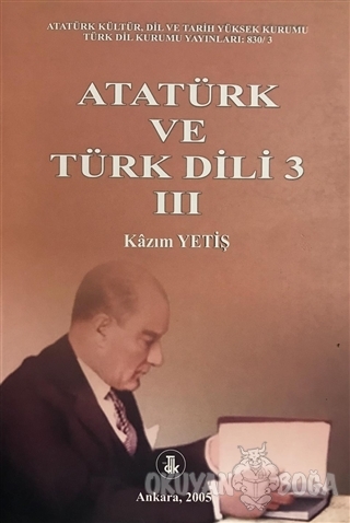 Atatürk ve Türk Dili 3 Cilt 3 - Kazım Yetiş - Türk Dil Kurumu Yayınlar