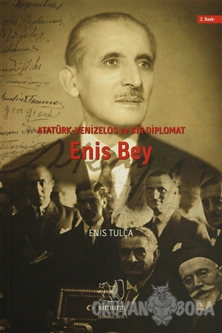 Atatürk - Venizelos ve Bir Diplomat : Enis Bey - Enis Tulça - Simurg Y