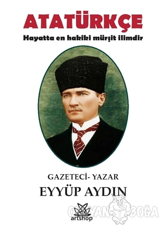 Atatürkçe - Eyyüp Aydın - Artshop Yayıncılık