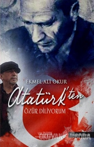Atatürk'ten Özür Diliyorum - Ekmel Ali Okur - Yüzleşme Yayınları