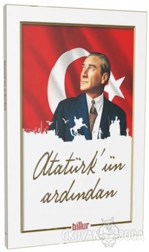 Atatürk'ün Ardından - Kolektif - Billur Yayınları