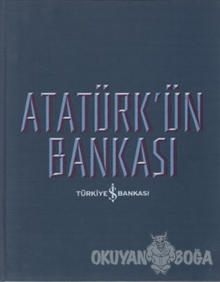 Atatürk'ün Bankası - Güven Sak - İş Bankası Kültür Yayınları