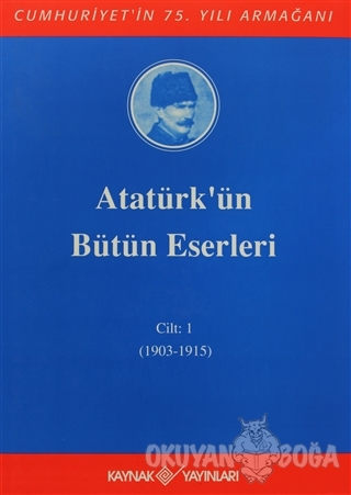 Atatürk'ün Bütün Eserleri Cilt: 1 (1903 - 1915) (Ciltli)