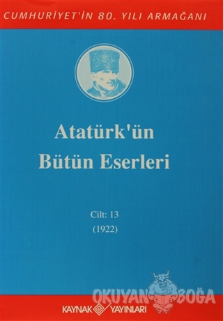 Atatürk'ün Bütün Eserleri Cilt: 13 (1922) (Ciltli)