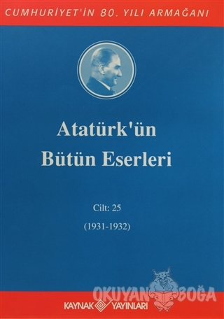 Atatürk'ün Bütün Eserleri Cilt: 25 (1931 - 1932) (Ciltli)