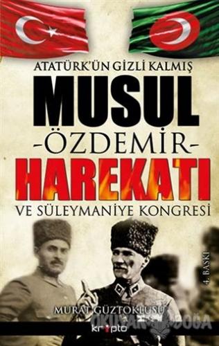 Atatürk'ün Gizli Kalmış Musul Harekatı - Murat Güztoklusu - Kripto Bas