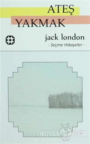 Ateş Yakmak - Jack London - Yar Yayınları