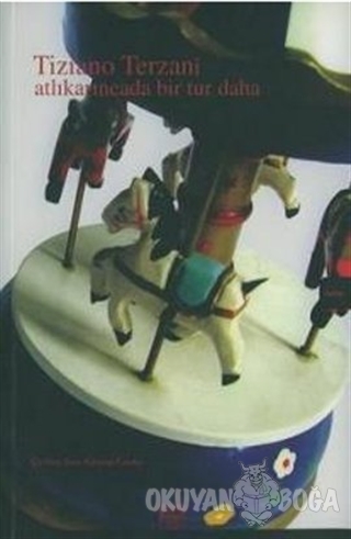 Atlıkarıncada Bir Tur Daha - Tiziano Terzani - Turkuvaz Kitap