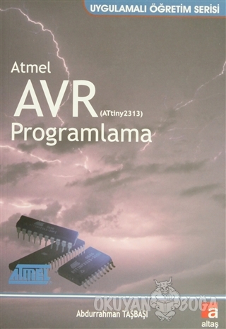 Atmel AVR (ATtiny2313) Programlama - Abdurrahman Taşbaşı - Altaş Yayın