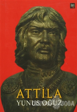 Attila - Yunus Oğuz - İleri Yayınları