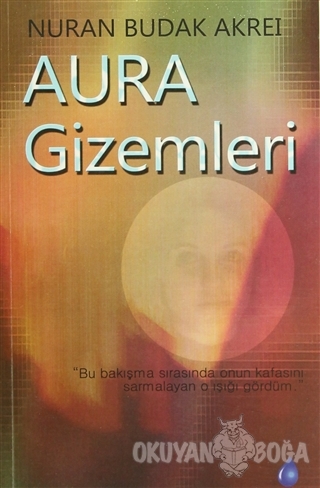 Aura Gizemleri - Nuran Budak Akrei - Kafe Kültür Yayıncılık