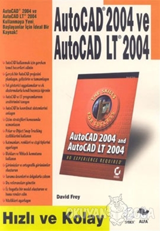AutoCAD 2004 ve AutoCAD LT 2004 - David Frey - Alfa Yayınları