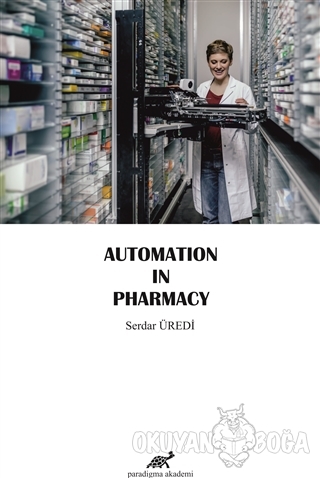 Automation In Pharmacy - Serdar Üredi - Paradigma Akademi Yayınları