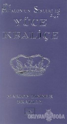 Avalon'un Sisleri 2. Kitap: Yüce Kraliçe - Marion Zimmer Bradley - İth