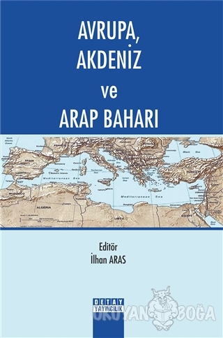 Avrupa Akdeniz ve Arap Baharı - İlhan Aras - Detay Yayıncılık