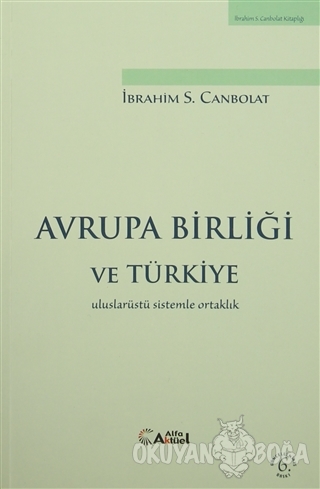 Avrupa Birliği ve Türkiye - İbrahim S. Canbolat - Alfa Aktüel Yayınlar