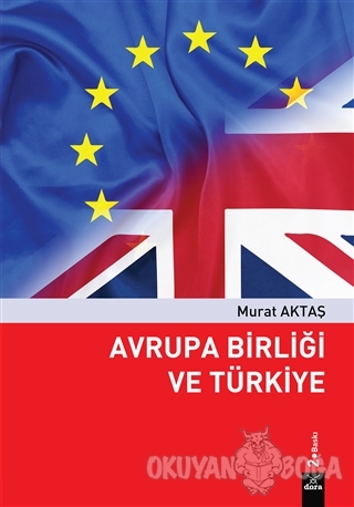 Avrupa Birliği ve Türkiye - Murat Aktaş - Dora Basım Yayın