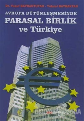 Avrupa Bütünleşmesinde Parasal Birlik ve Türkiye - Yusuf Bayraktutan -