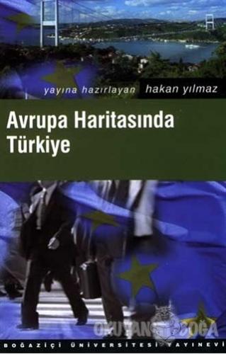 Avrupa Haritasında Türkiye - Ali Akay - Boğaziçi Üniversitesi Yayınevi