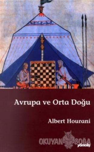 Avrupa ve Orta Doğu - Albert Hourani - Yöneliş Yayınları