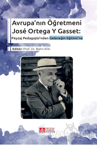 Avrupa'nın Öğretmeni Jose Ortega Y Gasset: Peyzaj Pedagojisi'nden Gele