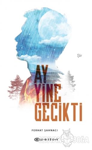 Ay Yine Gecikti