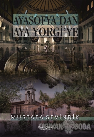Ayasofya'dan Aya Yorgi'ye - Mustafa Sevindik - Sokak Kitapları Yayınla