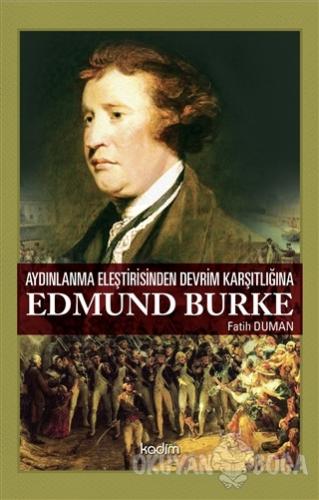 Aydınlanma Eleştirisinden Devrim Karşıtlığına Edmund Burke - Fatih Dum