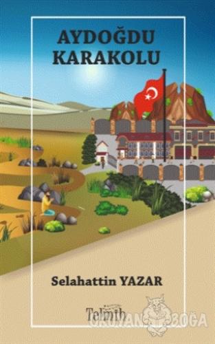 Aydoğdu Karakolu - Selahattin Yazar - Telmih Kitap