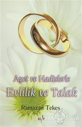Ayet ve Hadislerle Evlilik ve Talak - Ramazan Tekeş - Elif Yayınları