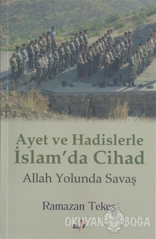 Ayet ve Hadislerle İslam'da Cihad - Ramazan Tekeş - Elif Yayınları