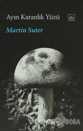 Ayın Karanlık Yüzü - Martin Suter - İthaki Yayınları