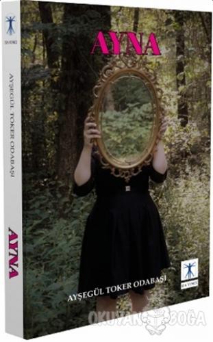 Ayna - Ayşegül Toker Odabaşı - Da Vinci Publishing