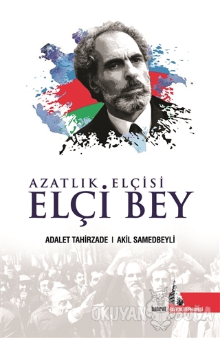 Azatlık Elçisi Elçi Bey - Adalet Tahirzade - Doğu Kütüphanesi