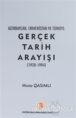 Azerbaycan, Ermenistan ve Türkiye: Gerçek Tarih Arayışı (1920 - 1994) 