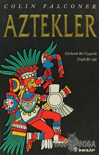 Aztekler Görkemli Bir Uygarlık Trajik Bir Aşk - Colin Falconer - İnkıl