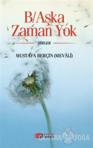 B/Aşka Zaman Yok - Mustafa Berçin - Berikan Yayınları