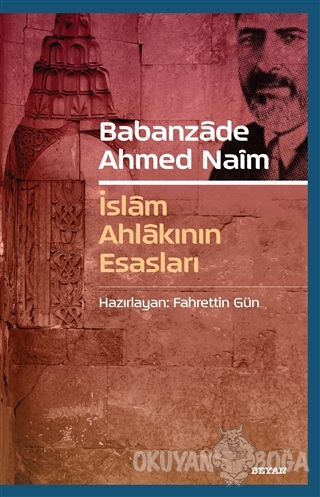 Babanzade Ahmed Naim - İslam Ahlakının Esasları