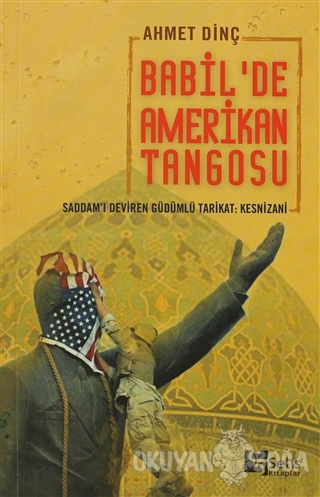 Babil'de Amerikan Tangosu - Ahmet Dinç - Selis Kitaplar