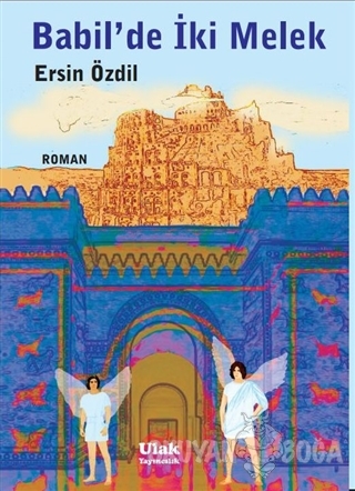Babil'de İki Melek - Ersin Özdil - Ulak Yayıncılık