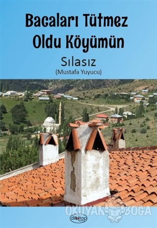 Bacaları Tütmez Oldu Köyümün - Sılasız (Mustafa Yuyucu) - Dilkitap Yay