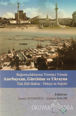 Bağımsızlıklarının Yirminci Yılında Azerbaycan, Gürcistan ve Ukrayna T