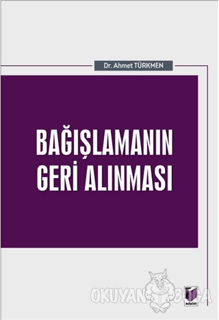 Bağışlamanın Geri Alınması - Ahmet Türkmen - Adalet Yayınevi