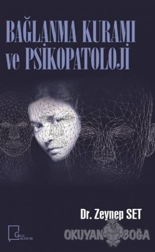 Bağlanma Kuramı ve Psikopatoloji - Zeynep Set - Gece Akademi