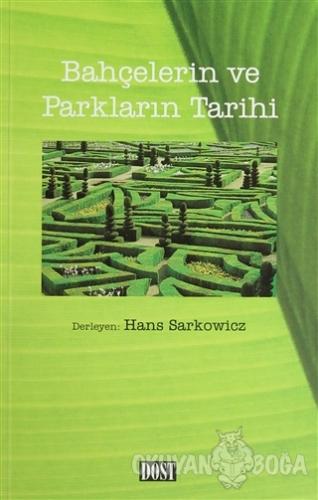 Bahçelerin ve Parkların Tarihi - Hans Sarkowicz - Dost Kitabevi Yayınl